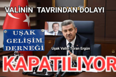 Uşak Valisinin o tavrından sonra Uşak Gelişim Derneği faaliyet yapamaz